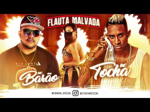 MC TOCHA E MC BARÃO - FLAUTA MALVADA - ÁUDIO OFICIAL 2017