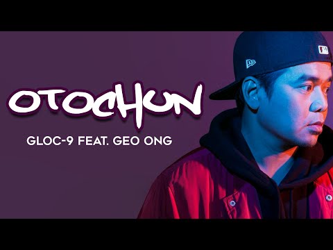 OTOCHUN - Gloc-9 feat. Geo Ong (Lyrics)