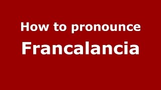 How to pronounce Francalancia