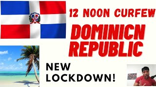 Dominican Republic NEW LOCK DOWN   Noon Curfew!    | Sosua | Cabarete |Dominican Republic