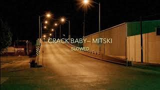 Crack Baby- Mitski (slowed)