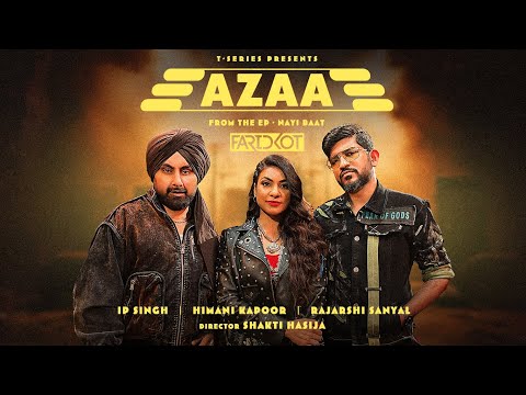 Azaa (Official Music Video): Faridkot | IP Singh | Himani Kapoor | Rajarshi Sanyal | Nayi Baat