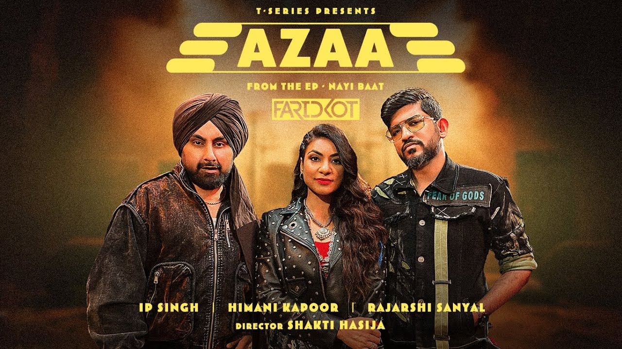Azaa (Official Music Video): Faridkot | IP Singh | Himani Kapoor | Rajarshi Sanyal | Nayi Baat