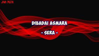 Download lagu SERA • DIBADAI ASMARA (Lirik) mp3