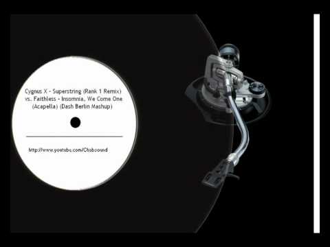 Cygnus X - Superstring (Rank 1 Remix) vs. Faithless - Insomnia, We Come One (Acapella).wmv