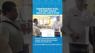 Kemendikbud Ristek Buka Suara soal Polemik Masuk Sekolah Jam 5 Pagi di NTT: Kami akan Lindungi Siswa