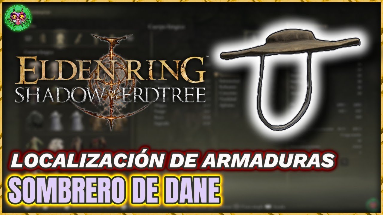Localización SOMBRERO de DANE | Elden Ring: Shadow of the Erdtree Localización SOMBRERO de DANE | Elden Ring: Shadow of the Erdtree