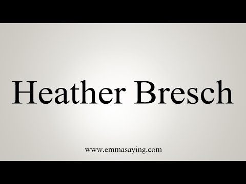 How to Pronounce Heather Bresch