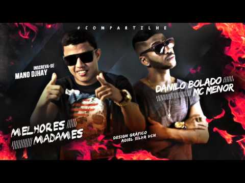 MC MENOR E MC DANILO BOLADO -  MELHORES MADAMES -  MÚSICA NOVA 2016