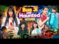 BUA JI AND HAUNTED HOUSE Sibbu Giri