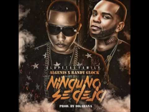 Algenis x Randy Glock - Ninguno se Deja