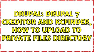 Drupal: Drupal 7 CKEditor and KCFinder, how to upload to private files directory