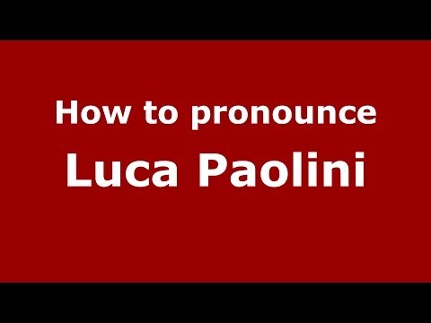 How to pronounce Luca Paolini (Italian/Italy)  - PronounceNames.com