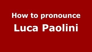 How to pronounce Luca Paolini
