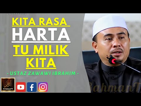 Ustaz Zawawi Ibrahim - KITA RASA HARTA TU MILIK KITA