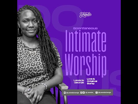 Spontaneous Intimate Worship (SIW2) with Laweda George || LIVE || #original #mashup #worship #onGod