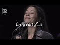 Every part of me