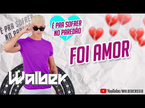 FOI AMOR - WALBER CÁSSIO | VERSÃO BREGADEIRA 2020