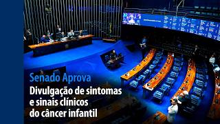 Senado Aprova: Divulgação de sintomas e sinais clínicos do câncer infantil