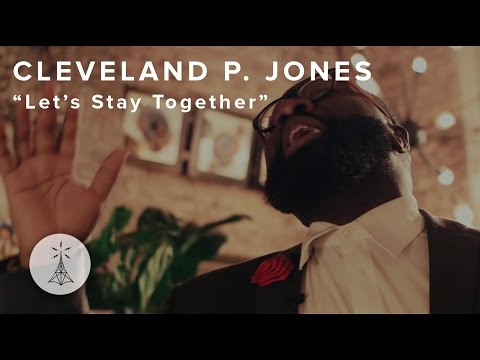 36. Cleveland P. Jones - “Let’s Stay Together” (Al Green cover) — Public Radio /\ Sessions