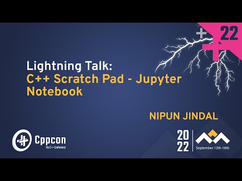Lightning Talk: C++ on Fly - C++ on Jupyter Notebook - Nipun Jindal - CppCon 2022