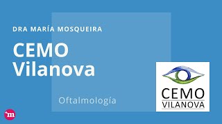 Servicio de Oftalmología en CEMO Vilanova - Dra. Mosqueira - CEMO Oftalmología - Dra. Mosqueira 