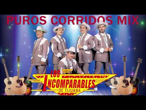 LOS INCOMPARABLES DE TIJUANA + PUROS CORRIDOS MIX EXITOS 2022
