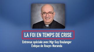 La Foi en temps de crise – Mgr Guy Boulanger