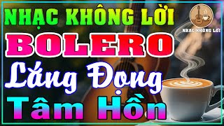 Nhạc Không Lời Guitar BOLERO Lắng Đọng Tâm Hồn | Guitar Bolero, Nhạc Phòng Trà, Quán Cafe