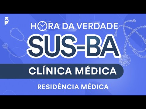 Hora da Verdade Clínica Médica SUS-BA Residência Médica