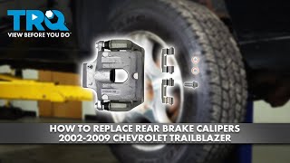 How to Replace Rear Brake Calipers 2002-2009 Chevrolet Trailblazer