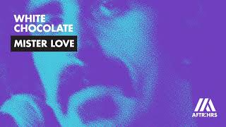 White Chocolate - Mister Love video