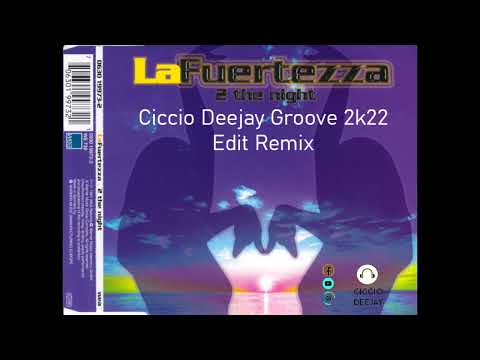 La Fuertezza - 2 The Night (Ciccio Deejay Groove 2k22 Edit Remix)