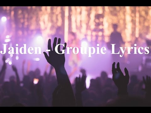 Jaiden - Groupie Lyrics