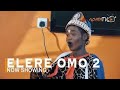 Elere Omo 2 Latest Yoruba Movie 2022 Drama Starring Sanyeri |Fisayo Abebi |Kemi Apesin |Laide Bakare