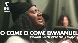 O Come O Come Emmanuel (feat. Naomi Raine &amp; Nate Moore) - Maverick City | TRIBL