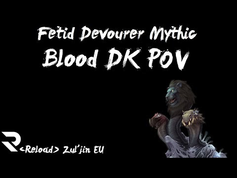 [Reload] Fetid Devourer Mythic [Blood DK PoV]