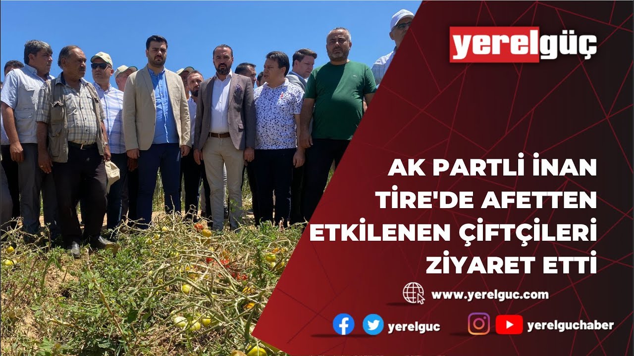 AK PARTİLİ İNAN TİRE'DE AFET BÖLGESİNDE