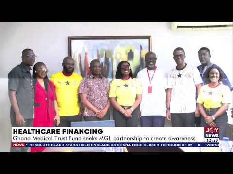 Healthcare Financing: Ghana Medical Trust Fund seeks MGL partnership to create awareness