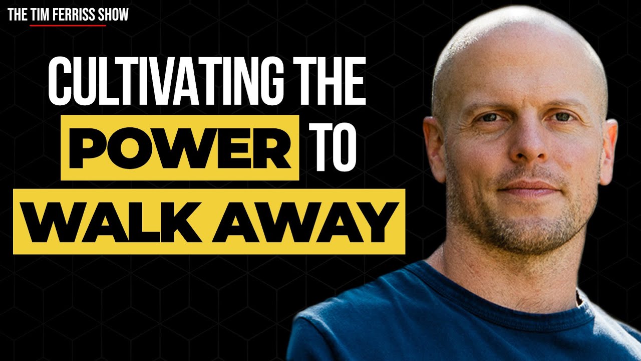 ⁠Tim Ferriss: How and Why You Need to Cultivate the Power to Walk Away in Negotiations and in Life