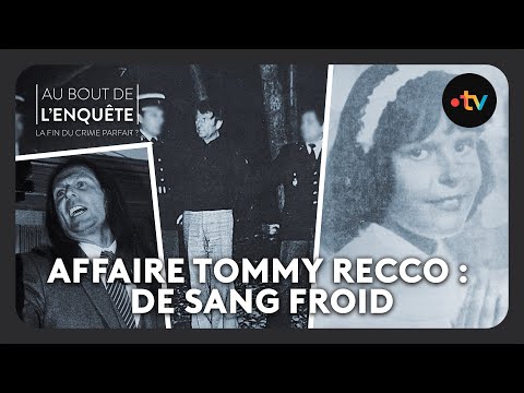 Affaire Tommy Recco : De sang froid - Au bout de l'enquête