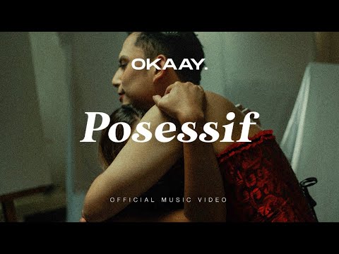 OKAAY - Posessif (Official Music Video)