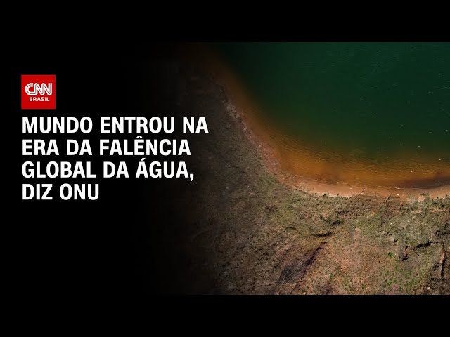 ONU declara: "Mundo entrou na era da falência global da água" | BASTIDORES CNN
