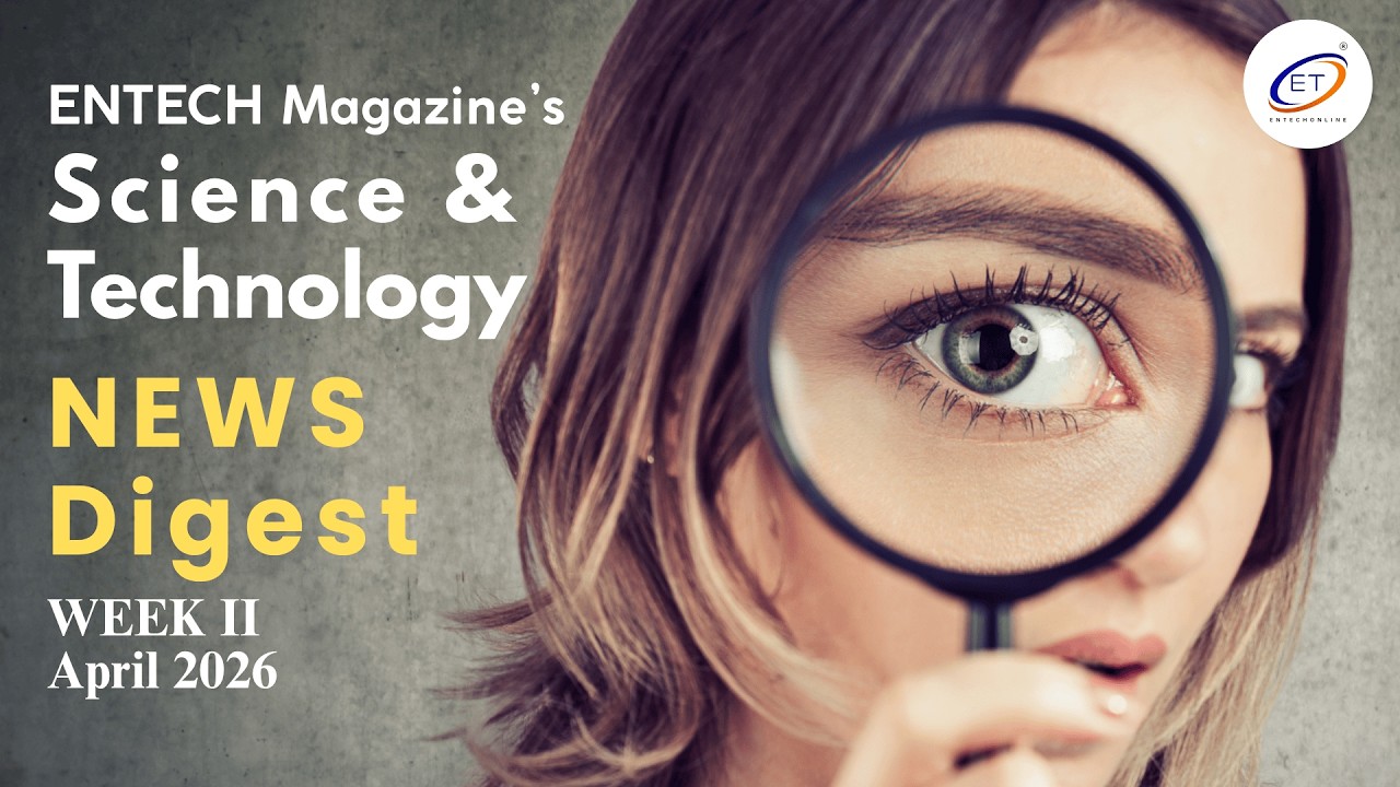 ENTECH Magazine News Digest Week II April 2026 #TechNews #AI #Innovation #FutureTech #ClimateScience