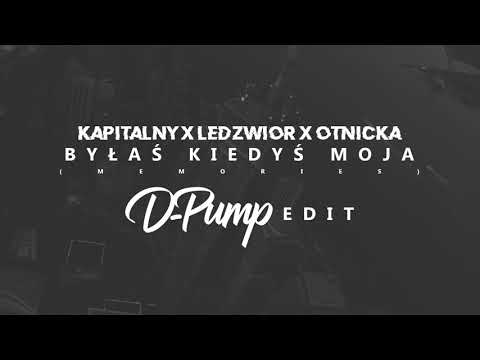 Kapitalny x Ledzwior x Otnicka - Byłaś kiedyś moja (Memories) (D-Pump Edit)