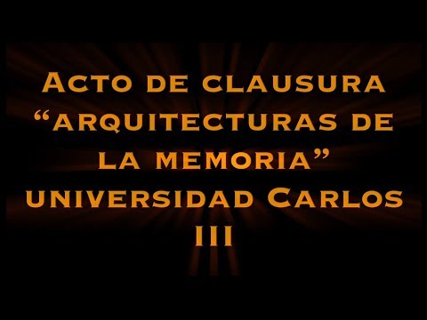 2017 06 16 Acto clausura de "Arquitecturas de la memoria" - Universidad Carlos III