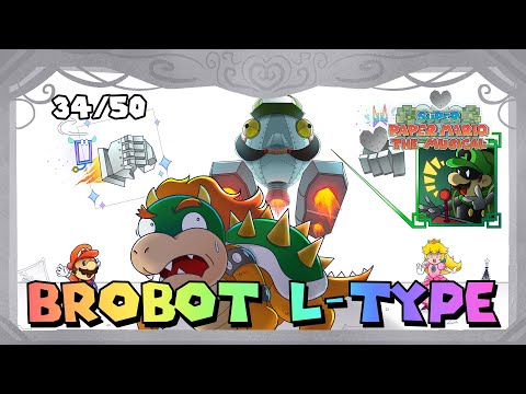 Super Paper Mario the Musical - Brobot L-Type
