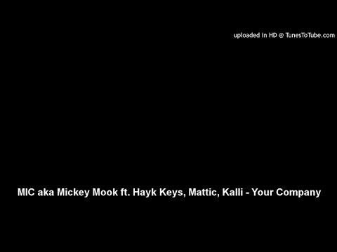 MIC aka Mickey Mook ft. Hayk Keys, Mattic, Kalli - Your Company