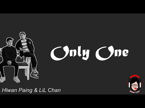 Hlwan Paing, LiL Chan - Only One ( Lyrics )