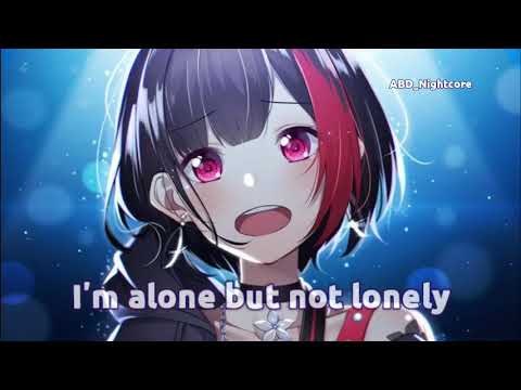 Alone but not lonely [by Lazy Weekends and Zookeeper] - Nightcore{lyrics}